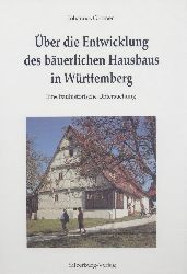 Gromer, Johannes  ber die Entwicklung des buerlichen Hausbaus in Wrttemberg. Eine bauhistorische Untersuchung. Hrsg. vom Schwbischen Heimatbund. 