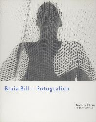 Bill, Binia  Binia Bill. Fotografien. Mit Beitrgen von Hella Nocke-Schrepper, Jakob Bill, Ernst Scheidegger und Beat Wismer. 