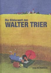 Warthorst, Antje M.  Die Bilderwelt des Walter Trier. Vorwort von Robert Gernhardt. 