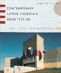 Krinsky, Carol Herselle  Contemporary Native American Architecture. Cultural Regeneration and Creativity. 