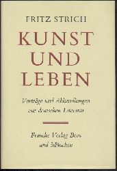 Strich, Fritz  Kunst und Leben. Vortrge und Abhandlungen zur deutschen Literatur. 