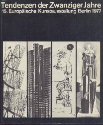 Honisch, Dieter u.a. (Hrsg.)  Tendenzen der Zwanziger Jahre. 15. Europische Kunstausstellung. Ausstellungskatalog. 2. Auflage. 