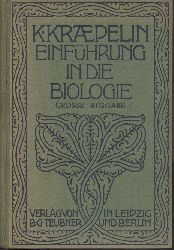 Kraepelin, Karl  Einfhrung in die Biologie zum Gebrauch an hheren Schulen und zum Selbstunterricht (Groe Ausgabe). 6. verbesserte Auflage v. Csar Schffer. 