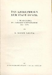 Hahlweg, Werner  Das Kriegswesen der Stadt Danzig. Band 1 (mehr nicht erschienen): Die Grundzge der Danziger Wehrverfassung 1454-1793. 