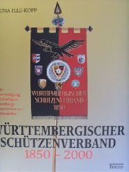 Ille-Kopp, Regina  Wrttembergischer Schtzenverband 1850 - 2000. Von der Stadtverteidigung zum Schiesport: Wrttembergs Schtzenwesen seit dem Mittelalter. 