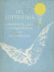 Schmitthenner, Hansjörg  Die Luftfahrer. Geschichte, Lust und Abenteuer des Ballonflugs nach zeitgenössischen Berichten und Dokumenten. 