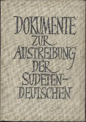 Turnwald, Wilhelm  Dokumente zur Austreibung der Sudetendeutschen. Hrsg. v. d. Arbeitsgemeinschaft zur Wahrung sudetendeutscher Interessen. 