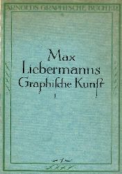 Liebermann - Friedlnder, Max J.  Max Liebermanns graphische Kunst. 