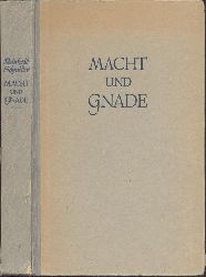 Schneider, Reinhold  Macht und Gnade. Gestalten, Bilder und Werte in der Geschichte. 11.-15. Tsd. 