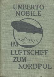 Nobile, Umberto  Im Luftschiff zum Nordpol. Die Fahrten der "Italia". 3. Auflage. 