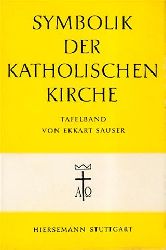 Sauser, Ekkart  Symbolik der katholischen Kirche. Tafelband zu Band VI des Textwerkes. 
