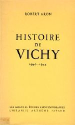 Aron, Robert  Histoire de Vichy 1940 - 1944. 