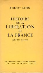 Aron, Robert  Histoire de de la Libration de la France Juin 1944 - Mai 1945. 