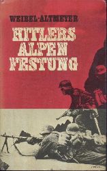 Weibel-Altmeyer, Heinz  Hitlers Alpenfestung. Ein Dokumentarbericht. 