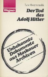Besymenski, Lew  Der Tod des Adolf Hitler. Unbekannte Dokumente aus Moskauer Archiven. Einleitung von Karl-Heinz Janen. 