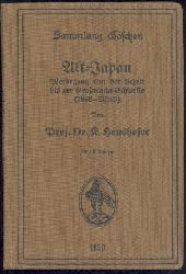 Haushofer, Karl  Alt-Japan. Werdegang von der Urzeit bis zur Gromacht-Schwelle (1868 - Meiji). 