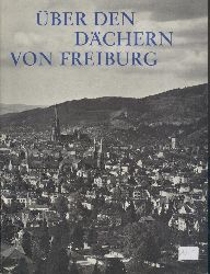 Siegmund-Schultze, Jutta  ber den Dchern von Freiburg. 2. Auflage. 