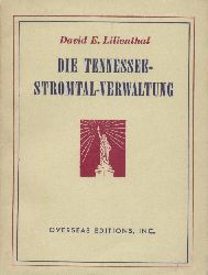 Lilienthal, David E.  Die Tennessee-Stromtal-Verwaltung. Ein Beispiel lebendiger Demokratie. 
