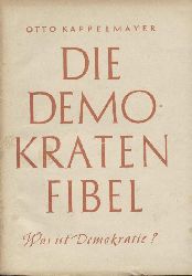 Kappelmayer, Otto  Die Demokratenfibel. Was ist Demokratie? 
