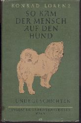 Lorenz, Konrad  So kam der Mensch auf den Hund. Hundegeschichten. 8.-9. Auflage. 