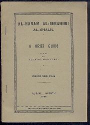 Supreme Awqaf Council (Ed.)  Al-Haram Al-Ibrahimi Al-Khalil. A brief guide published by the Supreme Awqaf Council. 