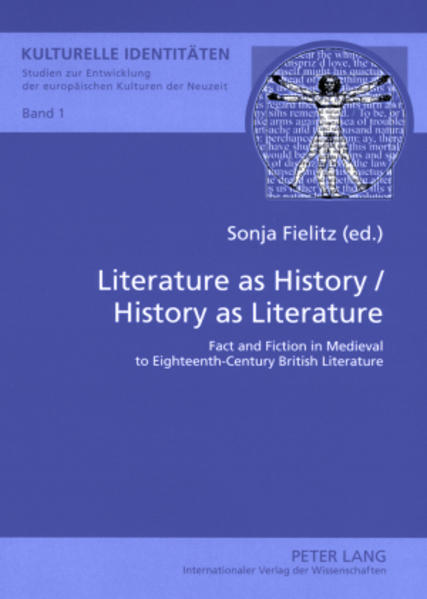 Fielitz, Sonja (Herausgeber):  Literature as history / History as literature. Fact and fiction in medieval to eighteenth-century British literature. [Kulturelle Identitäten, Vol. 1]. 
