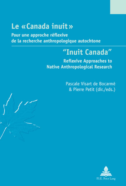 Visart de Bocarmé, Pascale (Herausgeber):  Inuit Canada. Reflexive Approaches to Native Anthropological Research. [Le "Canada inuit". Pour une approche réflexive de la recherche anthropologique autochtone]. 