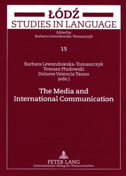 Lewandowska-Tomaszczyk, Barbara (Herausgeber):  The media and international communication. [Lodz. Studies in language, Vol. 15]. 