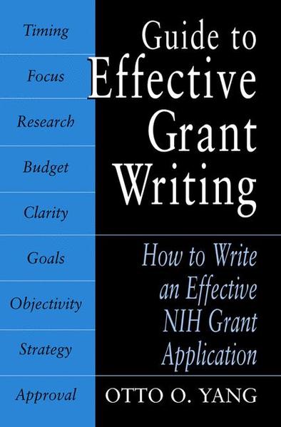 Yang, Otto O.:  Guide to Effective Grant Writing. How to Write a Successful NIH Grant Application. 