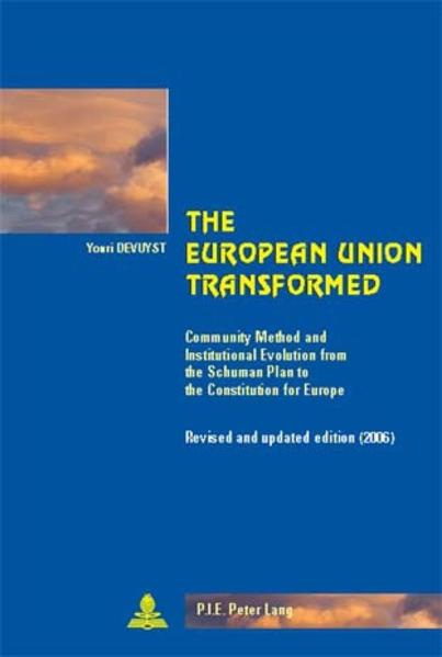 Devuyst, Youri:  The European Union Transformed: Community Method and Institutional Evolution from the Schuman Plan to the Constitution for Europe (Cité européenne / European Policy, Vol. 27). 