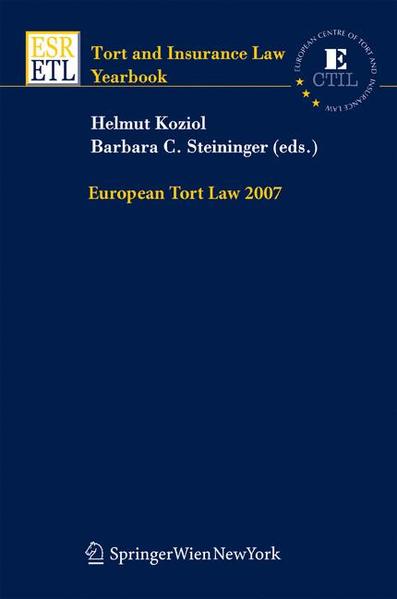 Koziol, Helmut and Barbara C. Steininger:  European Tort Law 2007. [Tort and Insurance Law / Tort and Insurance Law - Yearbooks]. 