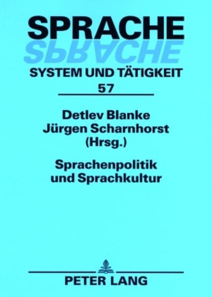 Blanke, Detlev (Hg.):  Sprachenpolitik und Sprachkultur. [Sprache - System und Tätigkeit, Bd. 57]. 