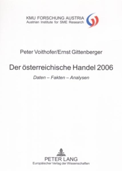 Voithofer, Peter und Ernst Gittenberger:  Der österreichische Handel 2006. Daten - Fakten - Analysen. 