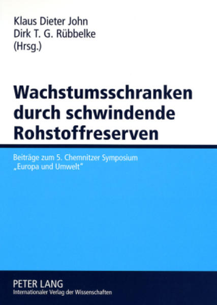 John, Klaus Dieter (Hg.):  Wachstumsschranken durch schwindende Rohstoffreserven. Beiträge zum 5. Chemnitzer Symposium "Europa und Umwelt". 