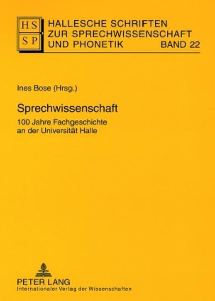 Bose, Ines (Hg.):  Sprechwissenschaft. 100 Jahre Fachgeschichte an der Universität Halle. [Hallesche Schriften zur Sprechwissenschaft und Phonetik, Bd. 22]. 