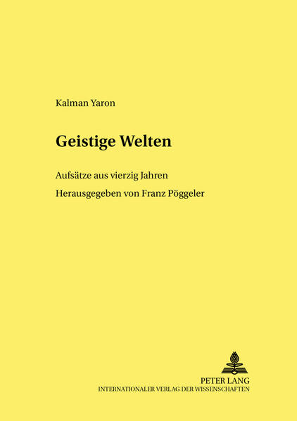 Yaron, Kalman und Franz (Hg.) Pöggeler:  Geistige Welten. Aufsätze aus vierzig Jahren. [Studien zur Pädagogik, Andragogik und Gerontagogik, Vol. 59]. 