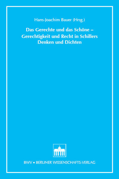 Bauer, Hans-Joachim (Hg.):  Das Gerechte und das Schöne - Gerechtigkeit und Recht in Schillers Denken und Dichten. (=Schriften der Juristischen Studiengesellschaft Jena e.V.) 