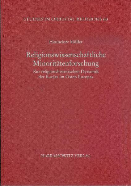 Müller, Hannelore:  Religionswissenschaftliche Minoritätenforschung. Zur religionshistorischen Dynamik der Karäer im Osten Europas. [Studies in Oriental Religions, Bd. 60]. 