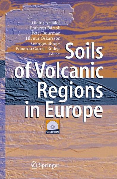 Arnalds, Olafur, Francois Bartoli and Peter Buurman:  Soils of Volcanic Regions in Europe. 