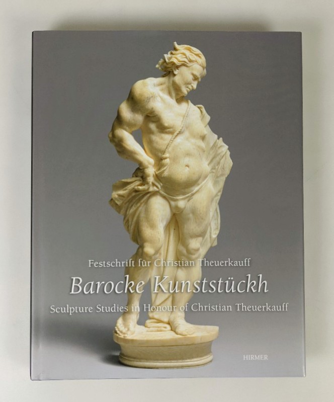 Marth, Regine und Marjorie Trusted (Hg.):  Barocke Kunststückh : Festschrift für Christian Theuerkauff = Sculpture studies in honour of Christian Theuerkauff. 