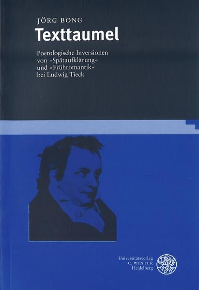Bong, Jörg:  Texttaumel. Poetologische Inversionen von Spätaufklärung und Frühromantik. [Frankfurter Beiträge zur Germanistik]. 