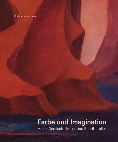 Lichtenstern, Christa:  Farbe und Imagination : Heinz Demisch, Maler und Schriftsteller. 