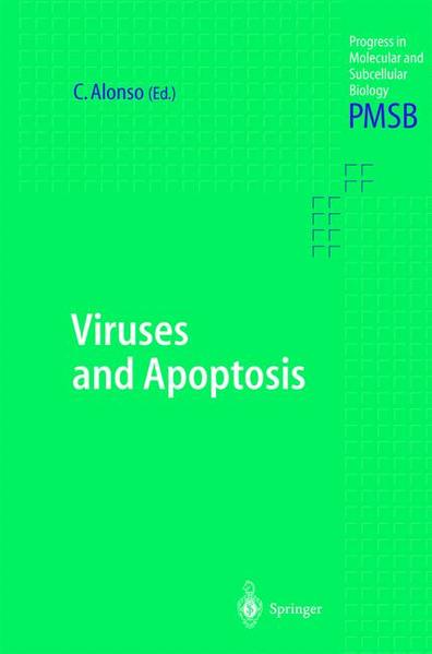 Alonso, Covadonga:  Viruses and Apoptosis. [Progress in Molecular and Subcellular Biology, Vol. 36]. 