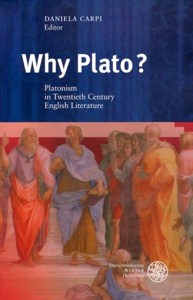 Carpi, Daniela:  Why Plato? Platonism in Twentieth Century English Literature. [Anglistische Forschungen]. 