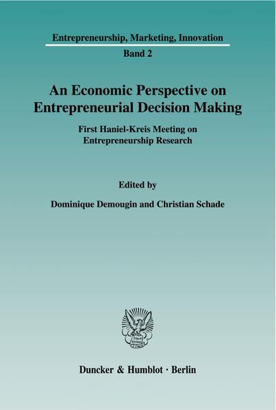 Demougin, Dominique and Christian Schade:  An Economic Perspective on Entrepreneurial Decision Making. First Haniel-Kreis Meeting on Entrepreneurship Research. [Entrepreneurship, Marketing, Innovation. Vol. 2]. 