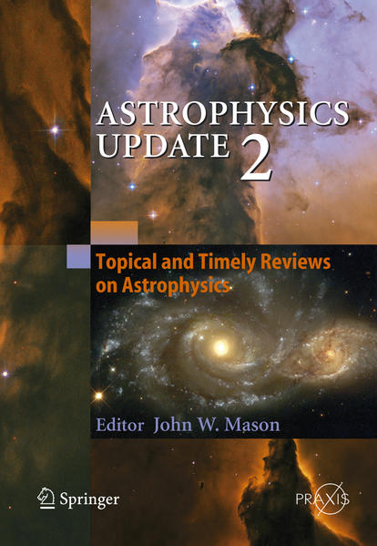 Mason, John:  Astrophysics Update 2. Topical and Timely Reviews on Astrophysics. [Springer Praxis Books]. 