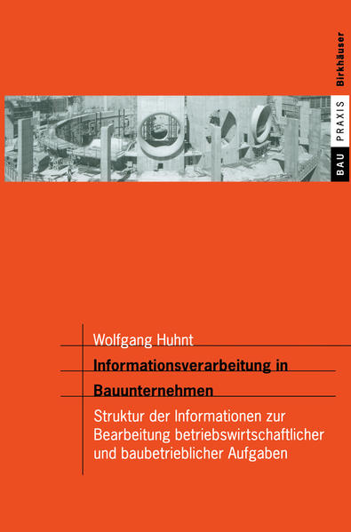 Huhnt, Wolfgang:  Informationsverarbeitung in Bauunternehmen. Struktur der Informationen zur Bearbeitung betriebswirtschaftlicher und baubetrieblicher Aufgaben. [BauPraxis]. 