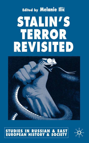 Ilic, Melanie:  Stalins Terror Revisited. [Studies in Russian and East European History and Society]. 