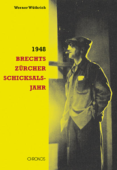 Wüthrich, Werner:  1948. Brechts Zürcher Schicksalsjahr. 