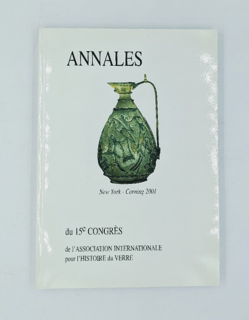 International Association for the History of Glass:  Annales du 15e Congres de L`association Internationale Pour L`histoire du Verre, New York / Corning, 2001. 